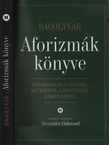 Alexander Oakwood  (szerk.) - Aforizm�k k�nyve II. (Bagolyv�r)- 6722 gondolat az �letr�l, az �zletr�l, a politik�r�l, a nagyvil�gr�l