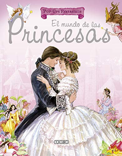 El mundo de las princesas (Pop-ups fantsticos) A4