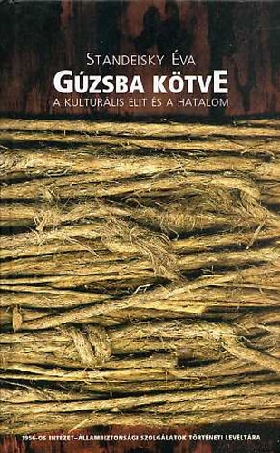 Standeisky �va - G�zsba k�tve - A kultur�lis elit �s a hatalom