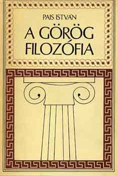 Pais Istv�n - A g�r�g filoz�fia