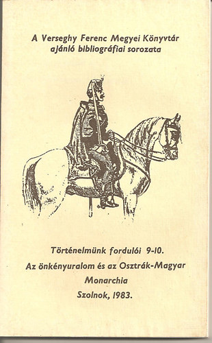 Rékasy Ildikó - Történelmünk fordulói 9-10. Az önkényuralom és az Osztrák-Magyar Monarchia