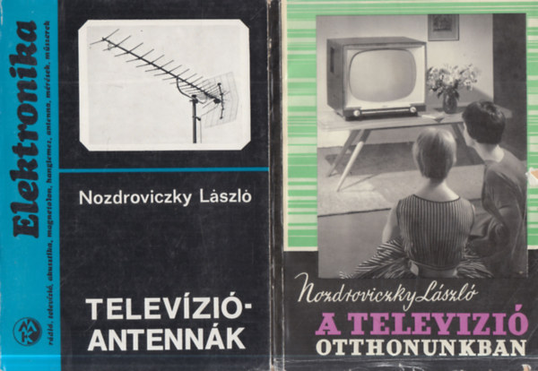 Nozdroviczky László - 2 db. műszaki könyv: Televízióantennák + A televízió otthonunkban