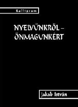 Jakab Istvn - Nyelvnkrl - nmagunkrt