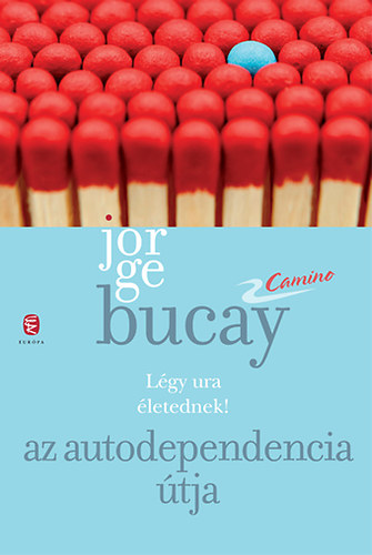 Jorge Bucay - Az autodependencia tja - Lgy ura letednek!