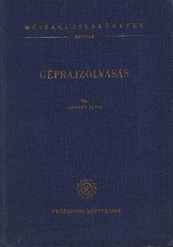 Ordódy János - Géprajzolvasás (Műszaki Zsebkönyvek - Gépipar)
