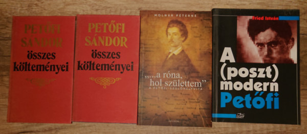 Molnár Péterné, Fried István Petőfi Sándor - Petőfi Sándor összes költemménye + 2 kötet Petőfo Sándorról: A (poszt)modern Petőfi, "...a róna, hol születtem"