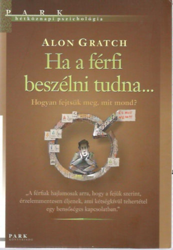 Alon Gratch - Ha a frfi beszlni tudna... - Hogyan fejtsk meg, mit mond?