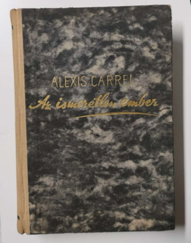 Alexis Carrel - Az ismeretlen ember