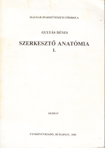 Gulys Dnes - Szerkeszt anatmia I. - kzirat