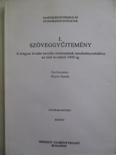 Hajzer Szerén - I. szöveggyűjtemény - A magyar óvodai nevelés történetének tanulmányozásához az első óvodától 1945-ig
