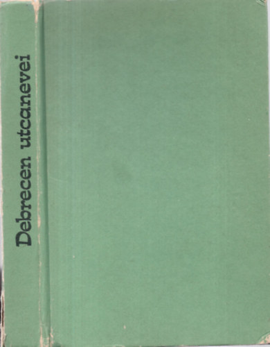 Dr. N�br�di Mih�ly  (szerk.) - Debrecen utcanevei