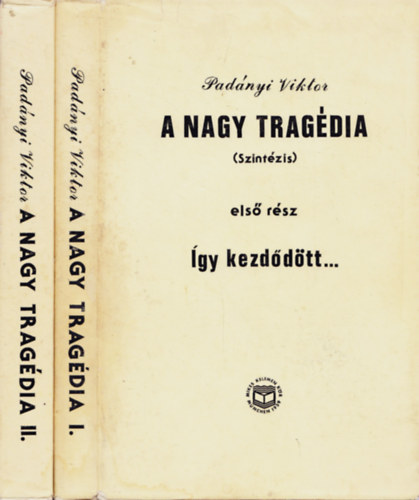 Padnyi Viktor - A nagy tragdia (szintzis) I-II.