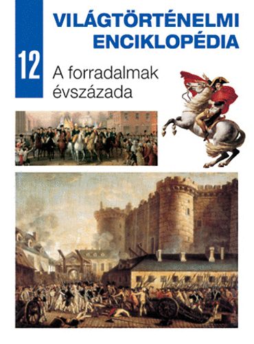 Vilgtrtnelmi enciklopdia 12. - A forradalmak vszzada