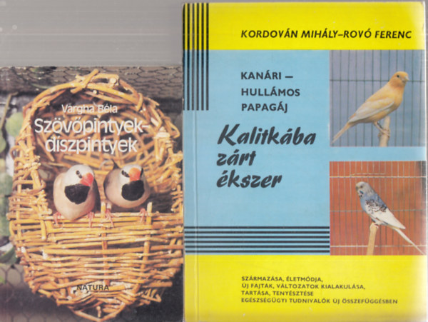 2db kis�llatos m� - Vargha B�la: Sz�v�pintyek-d�szpintyek + Kordov�n Mih�ly-Rov� Ferenc: Kan�ri-hull�mos papag�j (Kalitk�ba z�rt �kszer)