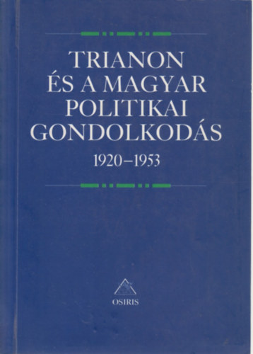 Romsics Ign�c  (szerk.) - Trianon �s a magyar politikai gondolkod�s 1920-1953