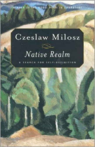 Czeslaw Milosz - Native Realm - a search for self definition