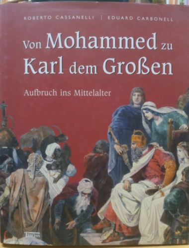 Eduard Carbonell Roberto Cassanelli - Von Mohammed zu Karl dem Groen (Grossen)