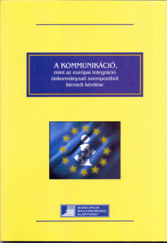 Felfldi Barnabs-Nmeth Erzsbet-Tar Katalin-Vass Gyrgy - A kommunikci, mint az eurpai integrci nkormnyzati szempontbl kiemelt krdse