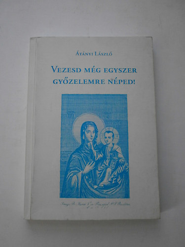 �t�nyi L�szl� - Vezesd m�g egyszer gy�zelemre n�ped!