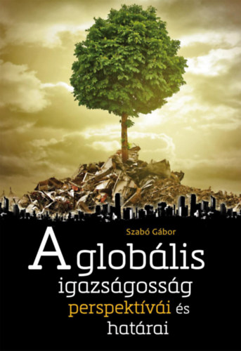 Szabó Gábor - A globális igazságosság perspektívái és határai