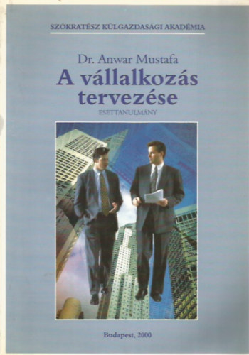 Dr. Anwar Mustafa - A vállalkozás tervezése - Esettanulmány