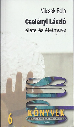 Vilcsek B�la - Csel�nyi L�szl� �lete �s �letm�ve