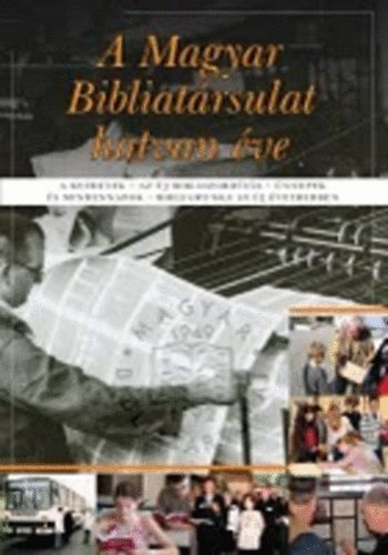 Pecsuk Ott  (szerk.) - A Magyar Bibliatrsulat hatvan ve