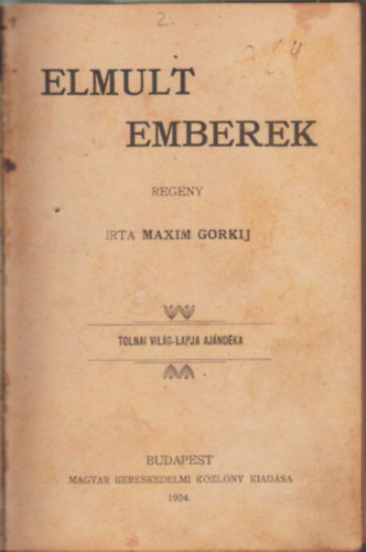 Maxim Gorkij - 1. Maxim Gorkij: Elmult emberek, 2. Maxim Gorkij:  Valamelyik nyri este.... , 3. Yvette Guilbert: A deszkk hsei, ( 3 m egybektve )