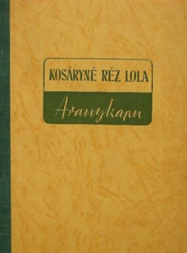 Kosáryné Réz Lola - Aranykapu