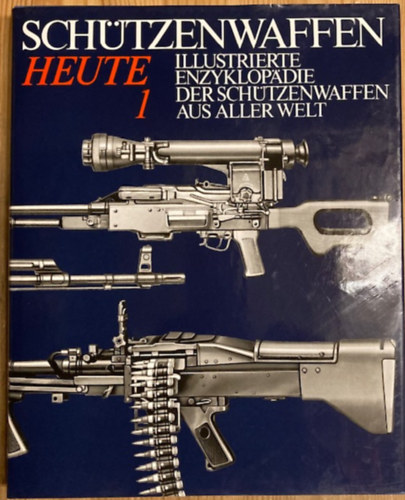 Reiner Lidschun, Wilfried Kopenhagen G�nter Wollert - Sch�tzenwaffen Heute (1945-1985) I.