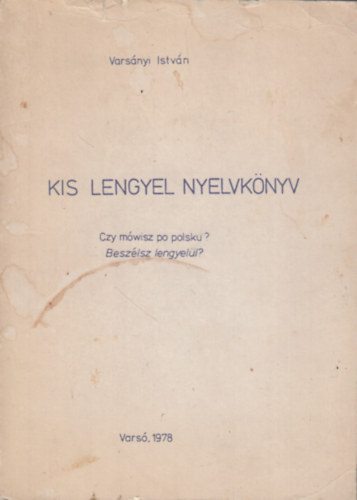 Vars�nyi Istv�n - Kis lengyel nyelvk�nyv (Czy m�wisz po polsku? - Besz�lsz lengyel�l?)