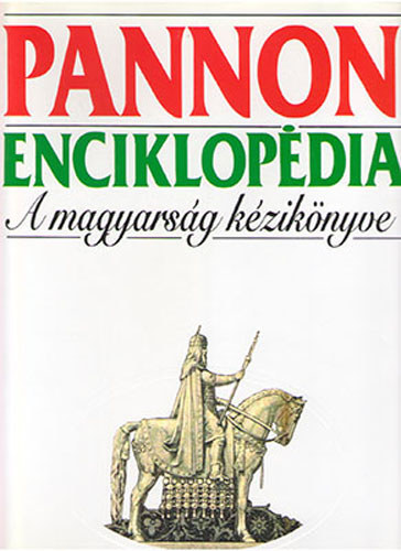 Halmos Ferenc  (f�szerk.) - Pannon enciklop�dia: A magyars�g k�zik�nyve