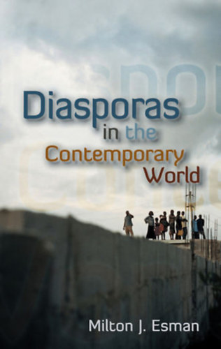 Milton J. Esman - Diasporas in the Contemporary World
