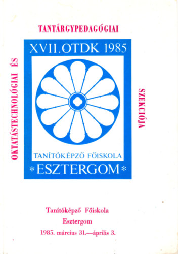 Tantkpz Fiskola Esztergom XVII. OTDK 1985 Oktatstechnolgiai s tantrgypedaggiai szekcija