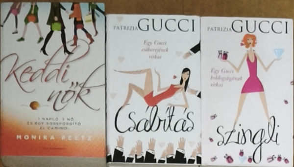 Patrizia Gucci Monika Peetz - 3db �nismereti, romantikus t�m�j� reg�ny n�knek - Keddi n�k, Cs�b�t�s, Szingli