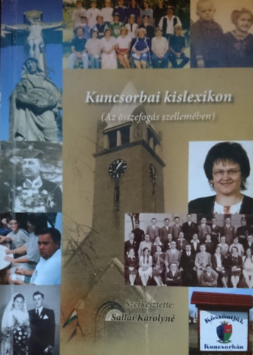 Sallai Krolyn szerk. - Kuncsorbai lexikon (Az sszefogs szellemben)