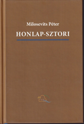 Milosevits Péter - Honlap-sztori - Internetregény, papíron