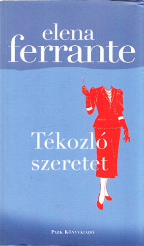 Elena Ferrante - Tkozl szeretet