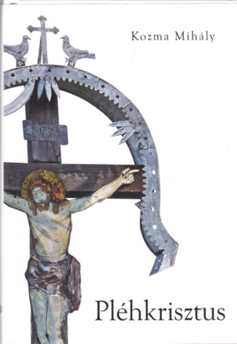 Kozma Mih�ly - Pl�hkrisztus