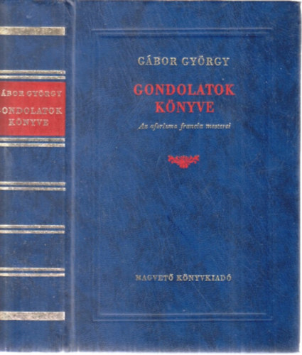 G�bor Gy�rgy - Gondolatok k�nyve (Az aforizma francia mesterei)