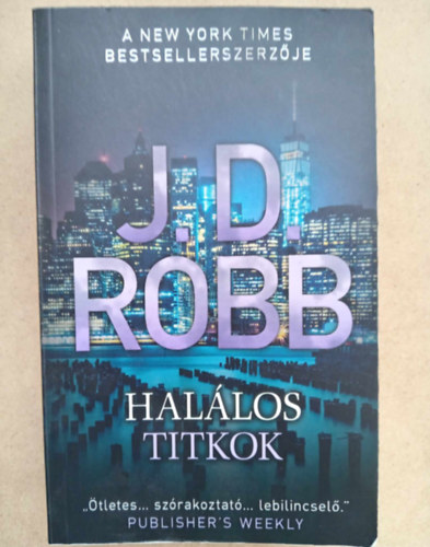 B�k�si J�zsef  (szerk.), Kiss Tam�s (ford.) J. D. Robb (Nora Roberts) - Hal�los titkok (Secrets in Death) - Hal�los-sorozat 45. k�tet