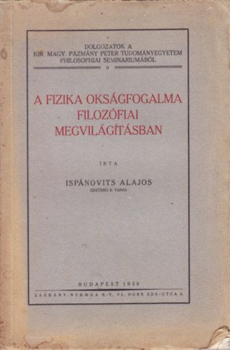 Isp�novits Alajos - A fizika oks�gfogalma filoz�fiai megvil�g�t�sban