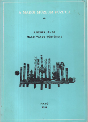 Reizner Jnos - Mak vros trtnete