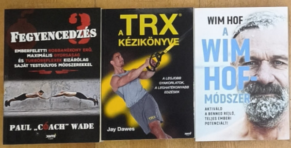 Paul "Coach" Wade, Jay Dawes, Wim Hof - 3db extrém edzéssel kapcsolatos kézikönyv - Fegyencedzés 3., A TRX kézikönyve, A Wim Hof-módszer