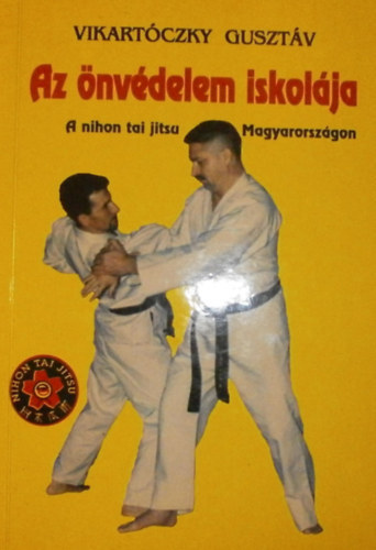 Vikart�czky Guszt�v - Az �nv�delem iskol�ja - a nihon tai jitsu Magyarorsz�gon