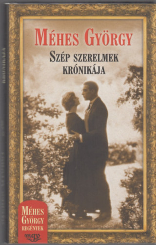 M�hes Gy�rgy - Sz�p szerelmek kr�nik�ja