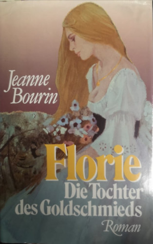 Jeanne Bourin - Florie: Die Tochter des Goldschmieds