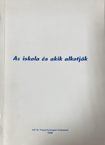 Az iskola s akik alkotjk - Pszicholgiai s pedaggiai tanulmnyok pedaggudok irnytott nkpzshez