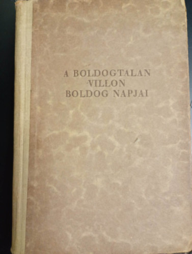 Francois Villon - A boldogtalan Villon boldogtalan napjai (The Brief Hour of Francois Villon)