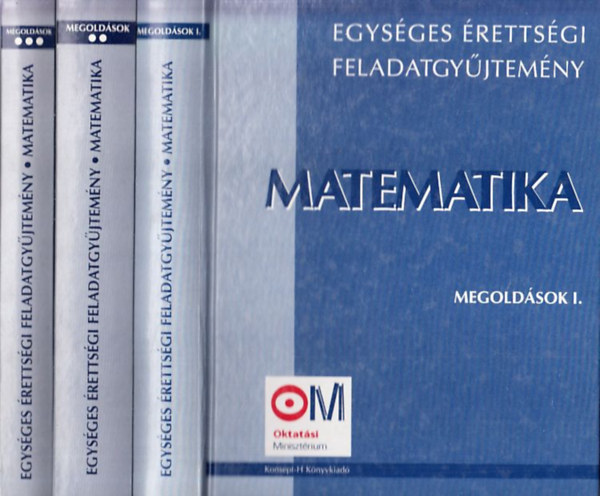 Környei László  (szerk.) - Egységes érettségi feladatgyűjtemény - Matematika - Megoldások I-III.